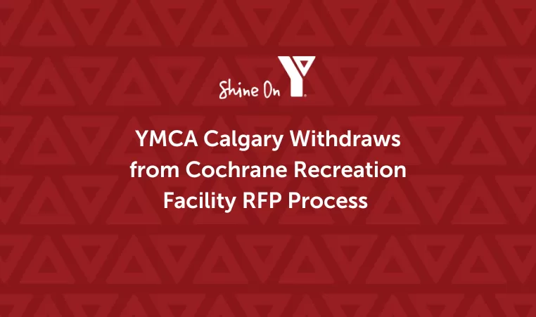 YMCA Calgary Withdraws from Cochrane Recreation Facility RFP Process 